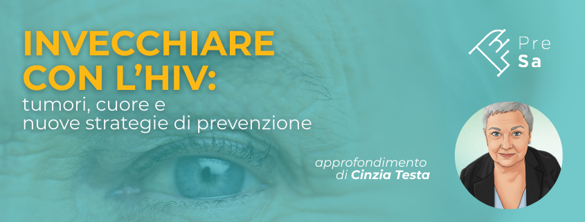 invecchiare con l’hiv tumori, cuore e nuove strategie di prevenzione