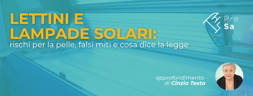 lettini e lampade solari, rischi per la pelle, falsi miti e cosa dice la legge